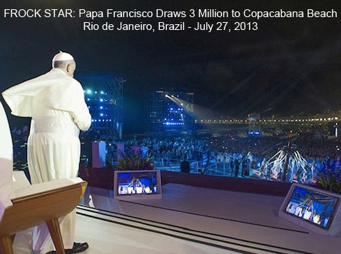 2013_07 27 Frock Star Pope Francis at WYD in Brazil