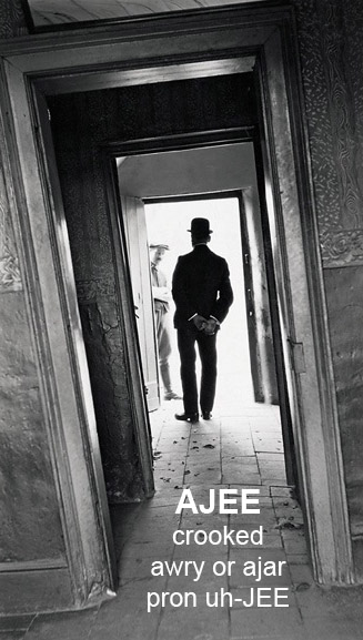 ajee crooked or awry - scots