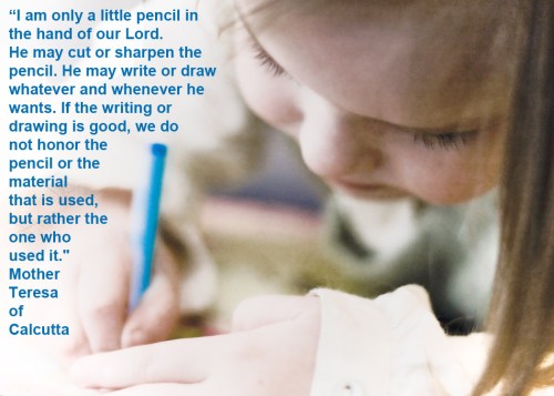 Mother Teresa I am only a little pencil