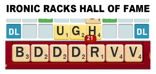 SCRABBLE Ironic Racks Hall of Fame - UGH