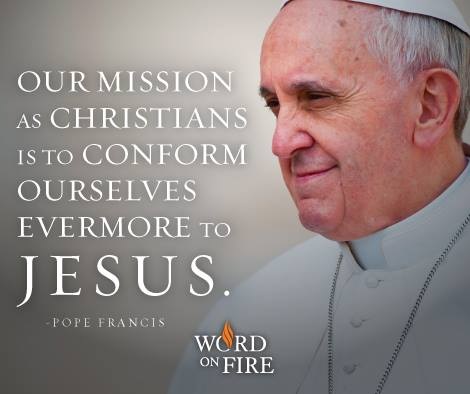 Pope Francis Conform to Jesus