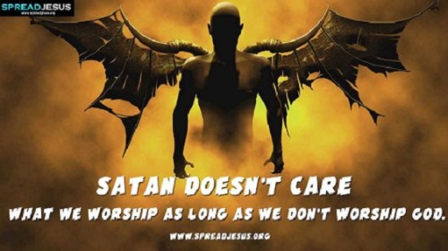 IDOLATRY Satan doesn't care