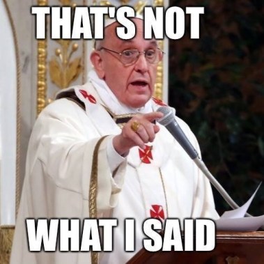 POPE that's not what I said PN