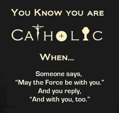 You know you are Catholic - Star Wars