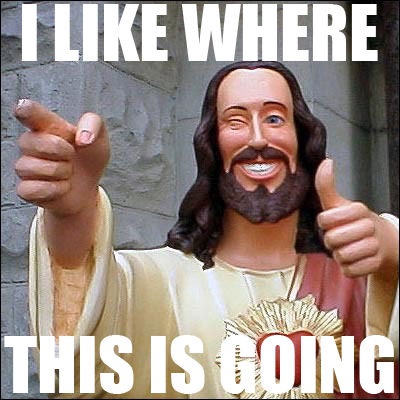 JESUS I like where this is going