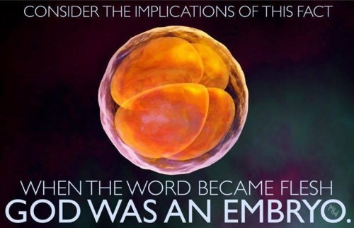 ABORTION Jesus was an embryo