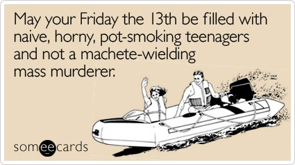 friday-13th-filled-naive-weekend-ecard-someecards