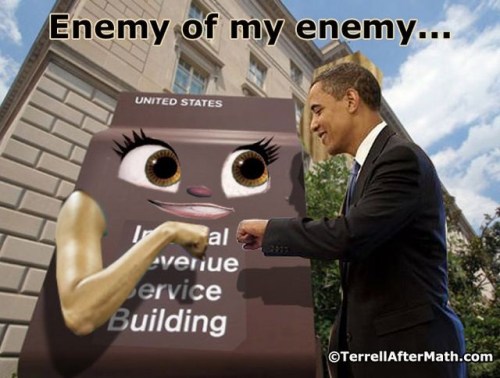IRS OBAMA Enemy of my enemy by Terrell