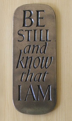 Be still and know that I am