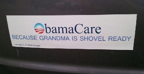 OBAMACARE because grandma is shovel ready