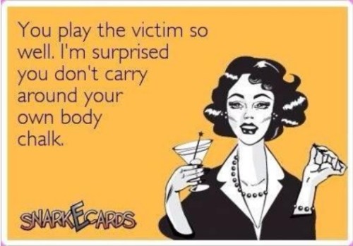 2018_12 20 Play the victim