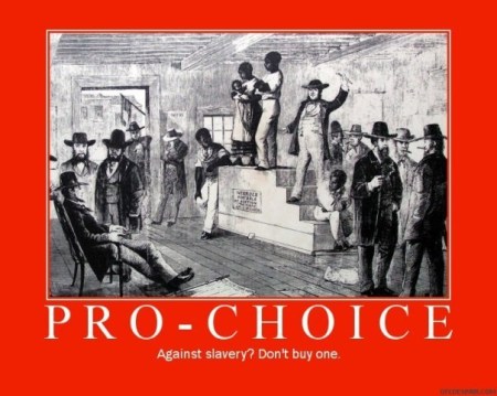 Pro Choice Slavery
