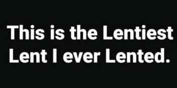 2020_04 01 Lentiest Lent